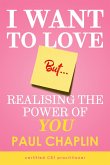 I Want Love But... Realising the Power of You (eBook, ePUB)