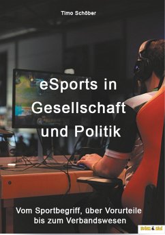 eSports in Gesellschaft und Politik - Schöber, Timo