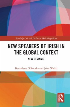 New Speakers of Irish in the Global Context (eBook, PDF) - O'Rourke, Bernadette; Walsh, John
