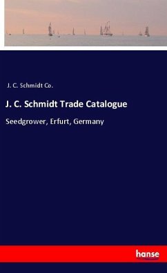 J. C. Schmidt Trade Catalogue - J. C. Schmidt Co.