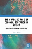 The Changing face of Colonial Education in Africa (eBook, ePUB)