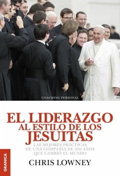 El liderazgo al estilo de los jesuitas (eBook, ePUB) - Lowney, Chris
