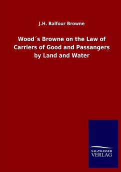 Wood´s Browne on the Law of Carriers of Good and Passangers by Land and Water - Browne, J.H. Balfour