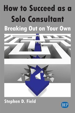 How to Succeed as a Solo Consultant (eBook, ePUB)
