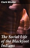 The Social Life of the Blackfoot Indians (eBook, ePUB)