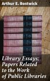 Library Essays; Papers Related to the Work of Public Libraries (eBook, ePUB)