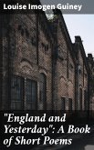 &quote;England and Yesterday&quote;: A Book of Short Poems (eBook, ePUB)