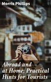 Abroad and at Home; Practical Hints for Tourists (eBook, ePUB)