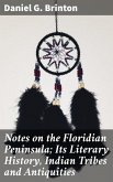 Notes on the Floridian Peninsula; Its Literary History, Indian Tribes and Antiquities (eBook, ePUB)