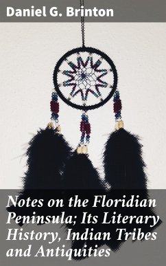 Notes on the Floridian Peninsula; Its Literary History, Indian Tribes and Antiquities (eBook, ePUB) - Brinton, Daniel G.