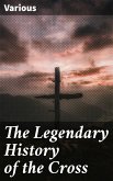 The Legendary History of the Cross (eBook, ePUB)