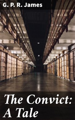 The Convict: A Tale (eBook, ePUB) - James, G. P. R.