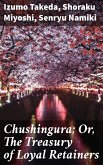 Chushingura; Or, The Treasury of Loyal Retainers (eBook, ePUB)