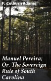 Manuel Pereira; Or, The Sovereign Rule of South Carolina (eBook, ePUB)