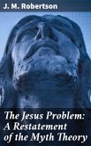 The Jesus Problem: A Restatement of the Myth Theory (eBook, ePUB)