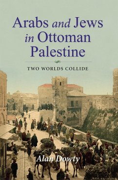 Arabs and Jews in Ottoman Palestine (eBook, ePUB) - Dowty, Alan