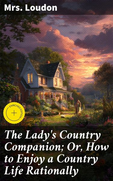 The Lady's Country Companion; Or, How to Enjoy a Country Life Rationally (eBook, ePUB)