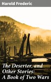 The Deserter, and Other Stories: A Book of Two Wars (eBook, ePUB)