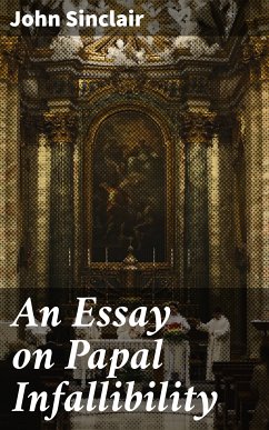 An Essay on Papal Infallibility (eBook, ePUB) - Sinclair, John