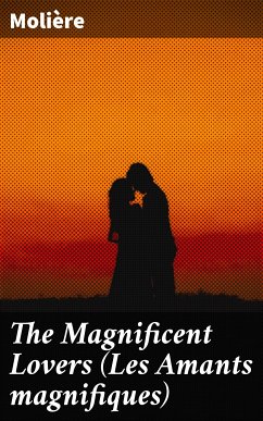 The Magnificent Lovers (Les Amants magnifiques) (eBook, ePUB) - Molière