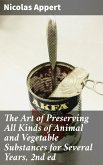 The Art of Preserving All Kinds of Animal and Vegetable Substances for Several Years, 2nd ed (eBook, ePUB)