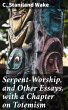 Serpent-Worship, and Other Essays, with... - Bild 1