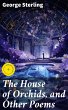 The House of Orchids, and Other Poems... - Bild 1