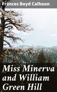 Miss Minerva and William Green Hill (eBook, ePUB) - Calhoun, Frances Boyd