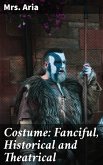 Costume: Fanciful, Historical and Theatrical (eBook, ePUB)