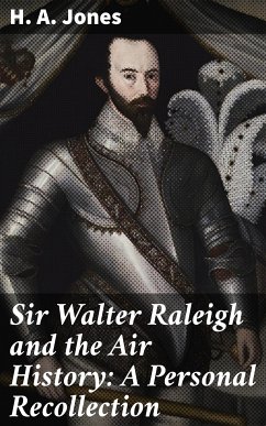 Sir Walter Raleigh and the Air History: A Personal Recollection (eBook, ePUB) - Jones, H. A.