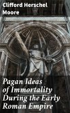 Pagan Ideas of Immortality During the Early Roman Empire (eBook, ePUB)