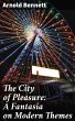 The City of Pleasure: A Fantasia on... - Bild 1