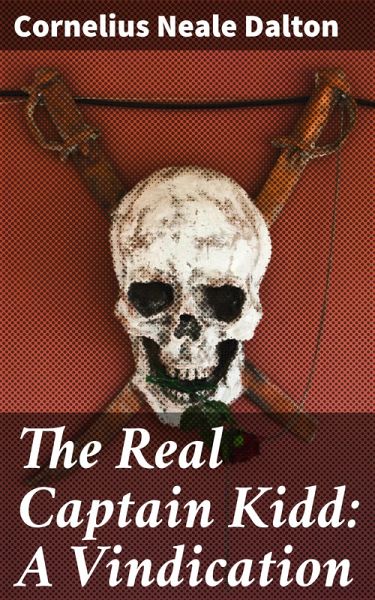 The Real Captain Kidd: A Vindication (eBook, ePUB) The Real Captain Kidd: A Vindication (eBook, ePUB)