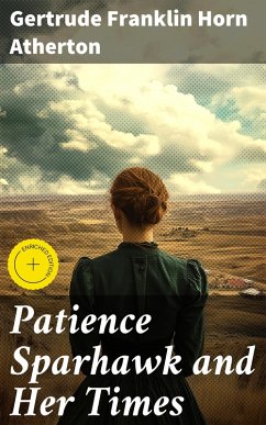 Patience Sparhawk and Her Times (eBook, ePUB) - Atherton, Gertrude Franklin Horn
