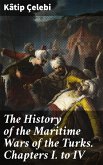 The History of the Maritime Wars of the Turks. Chapters I. to IV (eBook, ePUB)