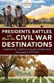 Presidents, Battles, and Must-See Civil War Destinations (eBook, ePUB) Presidents, Battles, and Must-See Civil War Destinations (eBook, ePUB)
