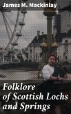 Folklore of Scottish Lochs and Springs (eBook, ePUB)