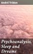 Psychoanalysis, Sleep and Dreams... - Bild 1