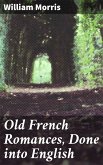 Old French Romances, Done into English (eBook, ePUB)