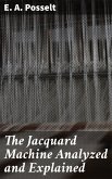 The Jacquard Machine Analyzed and Explained (eBook, ePUB)