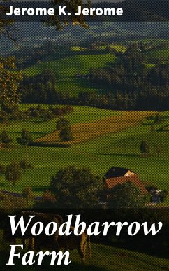 Woodbarrow Farm (eBook, ePUB) - Jerome, Jerome K.