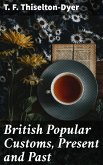 British Popular Customs, Present and Past (eBook, ePUB)