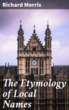 The Etymology of Local Names (eBook, ePUB) - Morris, Richard