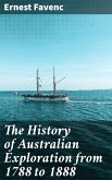 The History of Australian Exploration from 1788 to 1888 (eBook, ePUB)