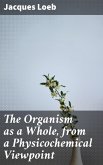 The Organism as a Whole, from a Physicochemical Viewpoint (eBook, ePUB)