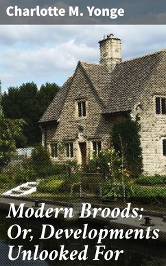 Modern Broods; Or, Developments Unlooked For (eBook, ePUB) - Yonge, Charlotte M.