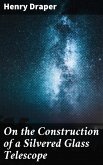 On the Construction of a Silvered Glass Telescope (eBook, ePUB)