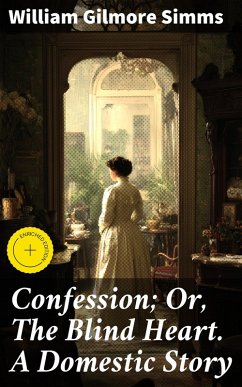 Cover Confession; Or, The Blind Heart. A Domestic Story (eBook, ePUB)