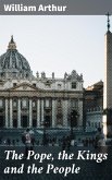 The Pope, the Kings and the People (eBook, ePUB) The Pope, the Kings and the People (eBook, ePUB)