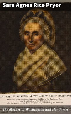 The Mother of Washington and Her Times (eBook, ePUB) - Pryor, Sara Agnes Rice